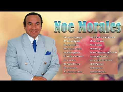 Noe Morales Sus Mejores Canciones - Grandes Exitos De Noe Morales - Rockola Mix 2021