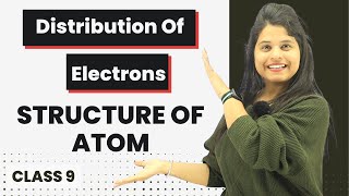 Distribution Of Electrons | Chapter 4 | Structure Of Atom | Class 9 Science
