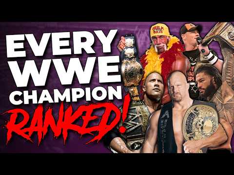 Every WWE Champion Ranked From Worst To Best