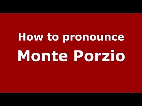 How to pronounce Monte Porzio (Italian/Italy) - PronounceNames.com