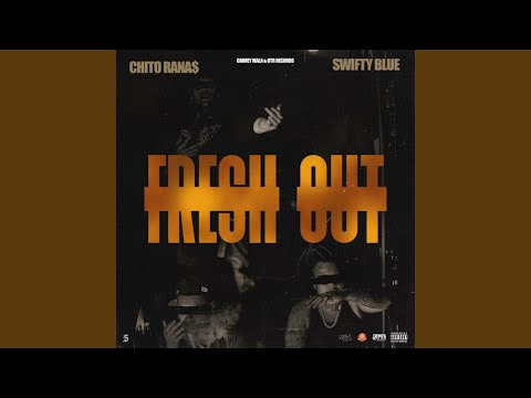 Fresh Out (feat. Chito Rana$)