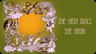The High Dials - The Drum (audio)