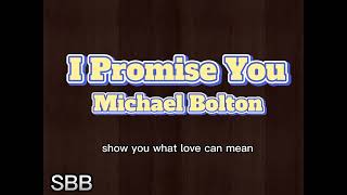 I Promise You ~ Michael Bolton (lyrics)