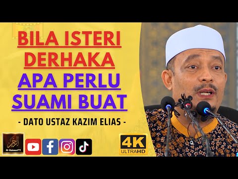 Dato Ustaz Kazim Elias - BILA ISTERI DERHAKA APA PERLU SUAMI BUAT