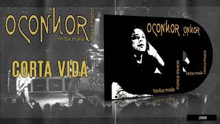 OCONNOR - Corta vida (Yerba mala nunca muere - 2000)