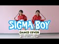 SIGMA BOY DANCE CHOREO BY TWINS MAIRA NAURA DANCE VIRAL SIGMA BOY JOGET VIRAL ZUMBA