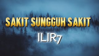 Download lagu ILIR7 - Sakit Sungguh Sakit (Lirik Video) mp3