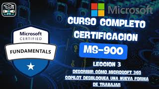 MS-900 Curso Completo | #3 Qué es Microsoft 365 Copilot y cómo transforma tu forma de trabajar