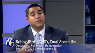 Full Mouth Rejuvenation with Vancouver Dr. Bobby Birdi