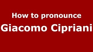 How to pronounce Giacomo Cipriani
