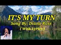 IT'S MY TURN. SONG BY: DIANA ROSS. ( WITH LYRICS )