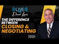 Live With David Lewis: The Difference Between Closing and Negotiating