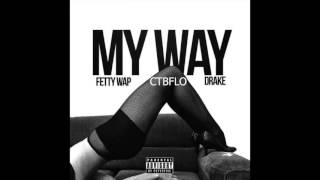 Remy Boyz   My Way Fetty Wap ft  Drake, CTBFlo