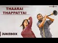 Thaarai Thappattai Official Full Songs Ilaiyaraaja Bala M Sasikumar Varalaxmi Juke Box
