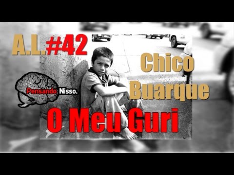 Meaning of the song O Meu Guri - Chico Buarque - Lyrics Analysis #42 - Thinking About It.