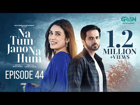 Na Tum Jano Na Hum Episode 44