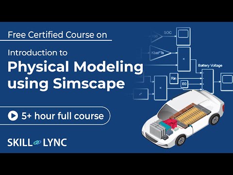 Physical Modeling in Simscape-Simulink & Matlab: 5+ Hour Full Course | Free Certified | Skill-Lync