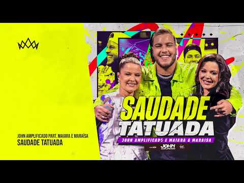 John Amplificado part. Maiara e Maraísa - Saudade Tatuada