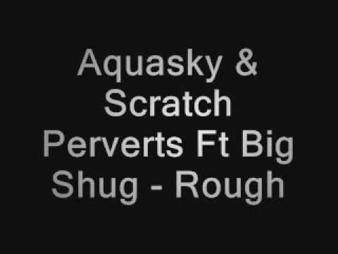 Aquasky & Scratch Pervets Ft Big Shug - Rough