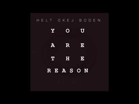 Helt Okej Boden - You Are The Reason
