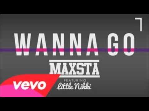 Maxsta feat  Little Nikki -Wanna Go