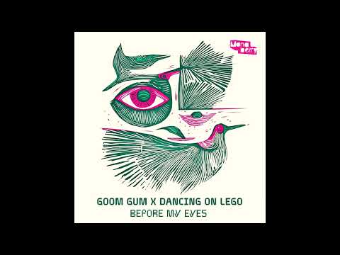 Goom Gum x Dancing On Lego - Before My Eyes (Club Mix) [Monaberry]