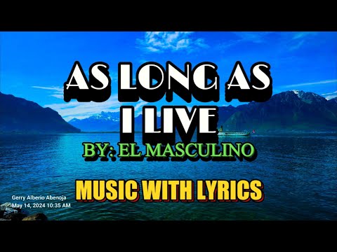 El Masculion's Timeless OPM Love Song: As Long As I Live (lyric Video)