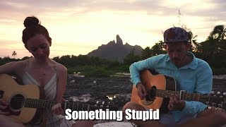 *Live from Bora Bora* &quot;Something Stupid&quot; - Frank &amp; Nancy Sinatra Cover by The Running Mates