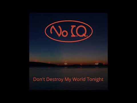 No I.Q.  - Don't Destroy My World Tonight