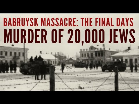 Babruysk Massacre: The Final Days and the Murder of 20,000 Jews
