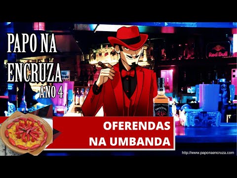 Papo na Encruza 87 - Oferendas na Umbanda