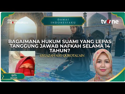 Bagaimana Hukum Suami yang Lepas Tanggung Jawab Nafkah Selama 14 Tahun? | DAMAI INDONESIAKU