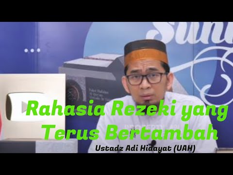 Rahasia Rezeki Yang Terus Bertambah  - Ustadz Adi Hidayat