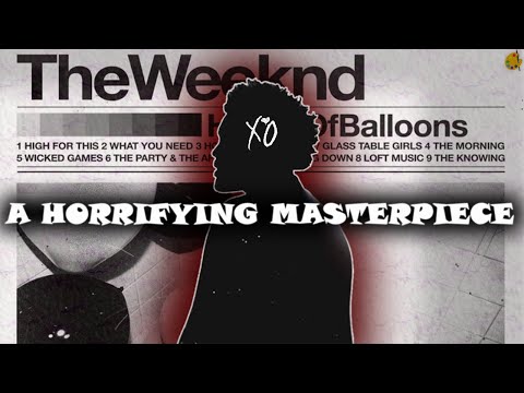 The Weeknd's Perfect Trilogy - House of Balloons: A Horrifying Masterpiece