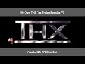 REUPLOAD My Own THX Tex Trailer Remake V7