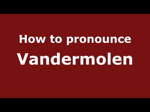 How to Pronounce Vandermolen - PronounceNames.com