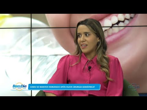Nutricionista fala sobre hidratação do organismo após a cirurgia bariátrica 13 04 2023