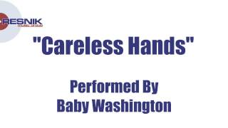 Baby Washington- Careless Hands