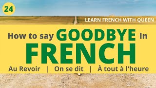How To Say Goodbye In French