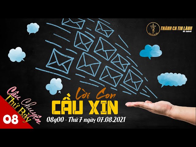 CÂU CHUYỆN THỨ 7 | KỲ 08 | LỜI CON CẦU XIN