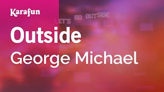 Outside - George Michael | Karaoke Version | KaraFun