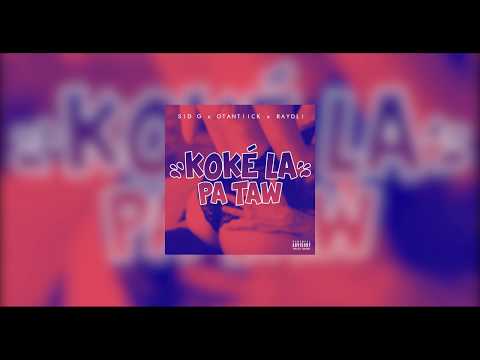 KOKÉ LA PA TAW - Sid G x Otantiick x Raydli (Bouyon 2k20)