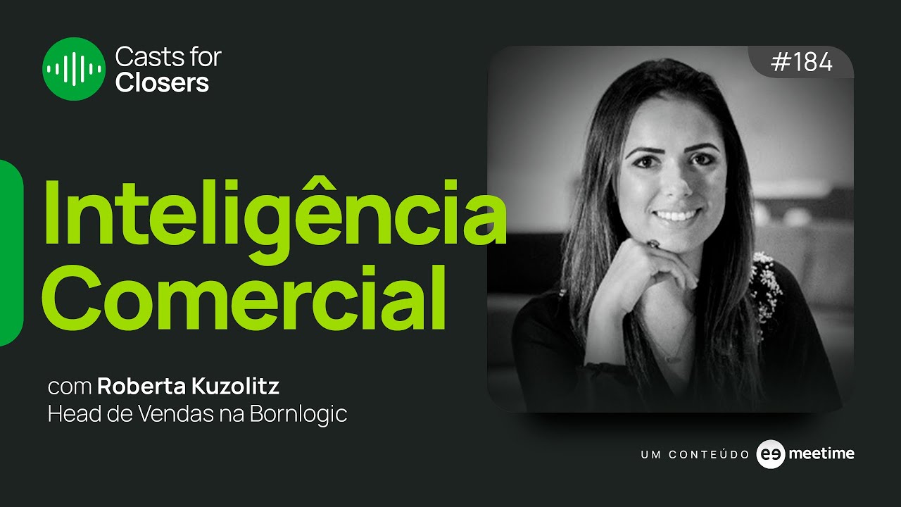 Inteligência Comercial | Casts for Closers 184 | Roberta Kuzolitz