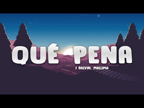 Maluma, J Balvin - Qué Pena (Letra / Lyrics)
