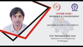 Lecture 39: Pipe flow (Contd.)