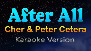 AFTER ALL - Cher &amp; Peter Cetera (Karaoke Version)