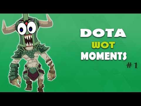 Dota 2 Wot Moments #1