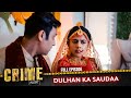 CRIME ALERT FULL EPISODE DULHAN KA SAUDAA Hindi Crime Show Crimealert
