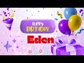 Happybirthday Eden Eden Happybirthdaysong Happybirthday Love Birthdaycake Cake