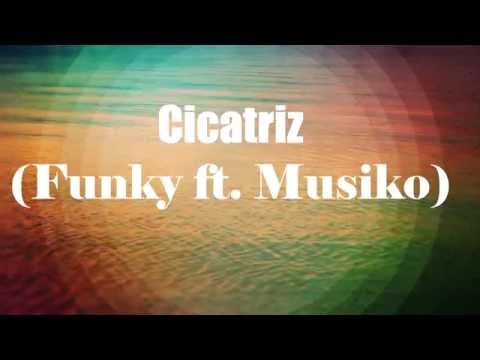 Cicatriz (Funky ft. Musiko) Letra / Lyrics